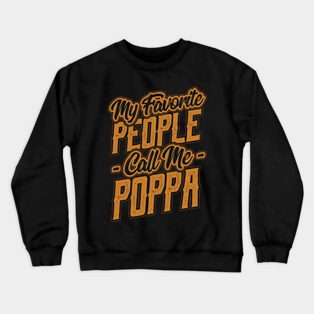 My Favorite People Call Me Poppa Gift Crewneck Sweatshirt by aneisha